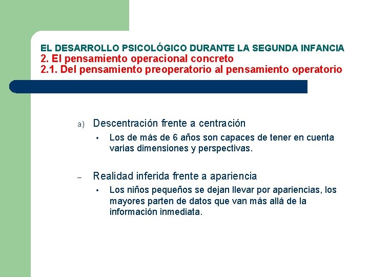 EL DESARROLLO PSICOLÓGICO DURANTE LA SEGUNDA INFANCIA 2. El pensamiento operacional concreto 2. 1.