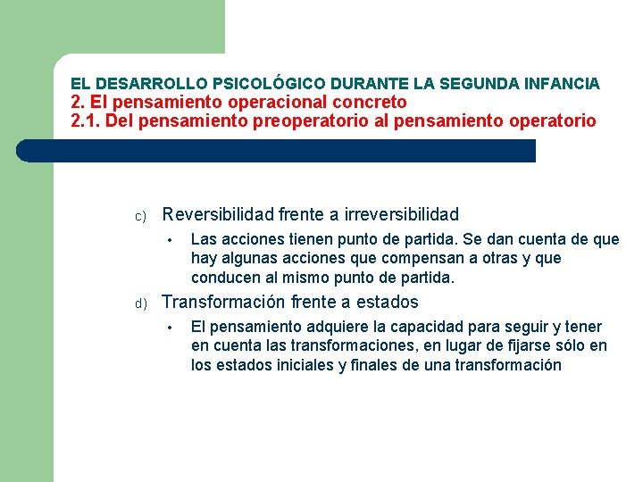 EL DESARROLLO PSICOLÓGICO DURANTE LA SEGUNDA INFANCIA 2. El pensamiento operacional concreto 2. 1.