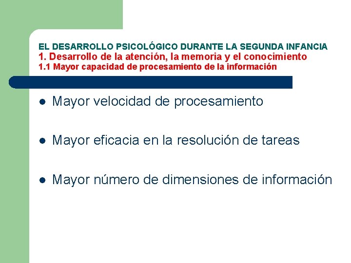 EL DESARROLLO PSICOLÓGICO DURANTE LA SEGUNDA INFANCIA 1. Desarrollo de la atención, la memoria