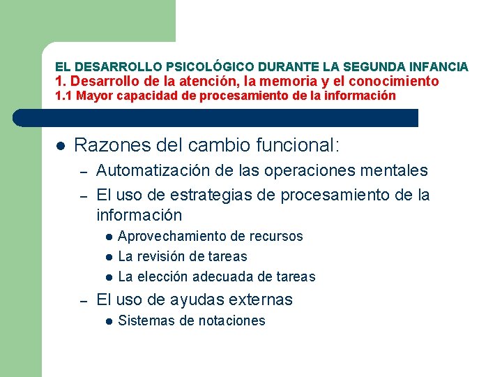 EL DESARROLLO PSICOLÓGICO DURANTE LA SEGUNDA INFANCIA 1. Desarrollo de la atención, la memoria