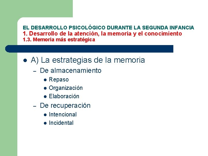 EL DESARROLLO PSICOLÓGICO DURANTE LA SEGUNDA INFANCIA 1. Desarrollo de la atención, la memoria