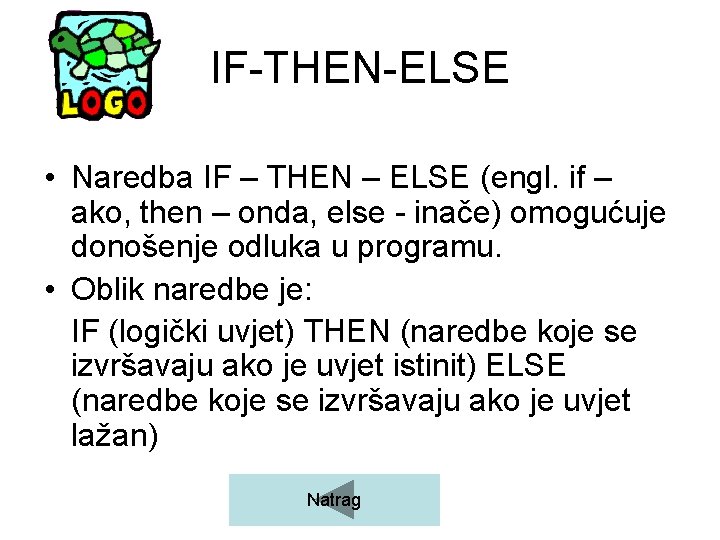 IF-THEN-ELSE • Naredba IF – THEN – ELSE (engl. if – ako, then –