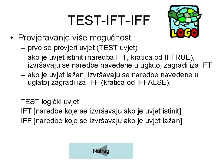 TEST-IFF • Provjeravanje više mogućnosti: – prvo se provjeri uvjet (TEST uvjet) – ako