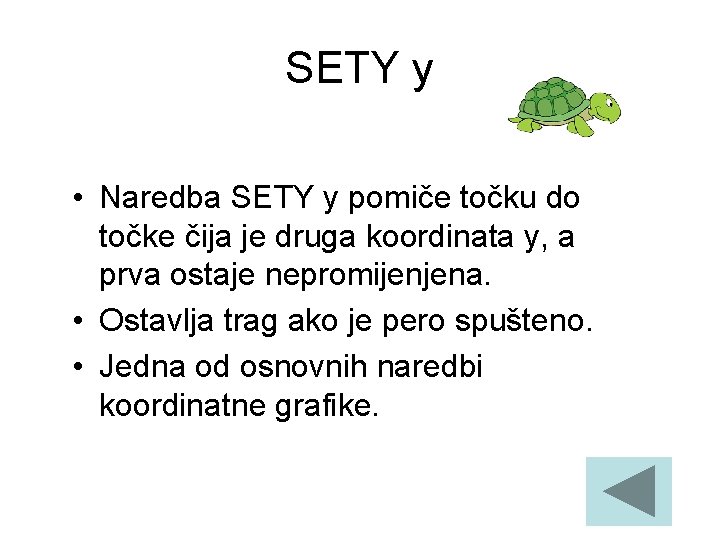 SETY y • Naredba SETY y pomiče točku do točke čija je druga koordinata