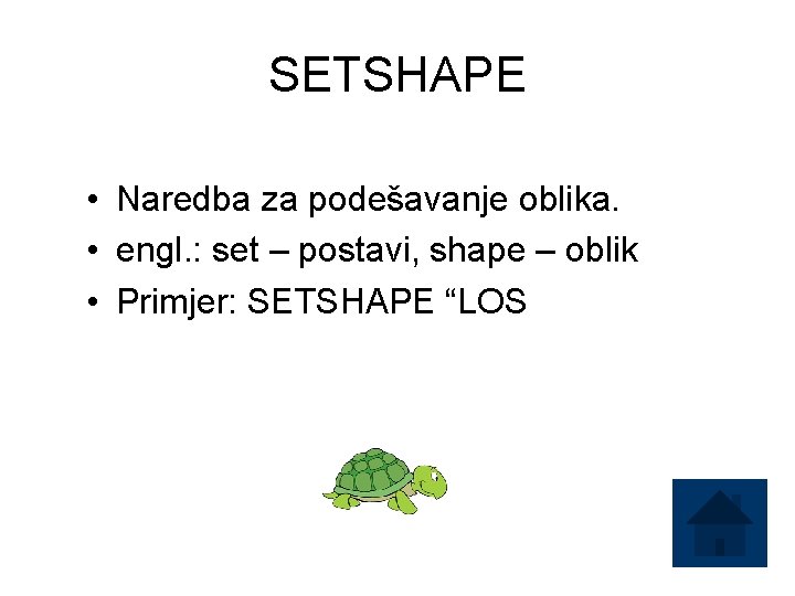 SETSHAPE • Naredba za podešavanje oblika. • engl. : set – postavi, shape –