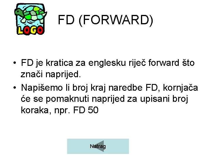 FD (FORWARD) • FD je kratica za englesku riječ forward što znači naprijed. •