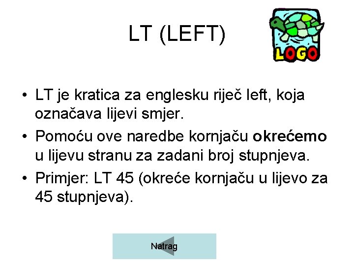 LT (LEFT) • LT je kratica za englesku riječ left, koja označava lijevi smjer.