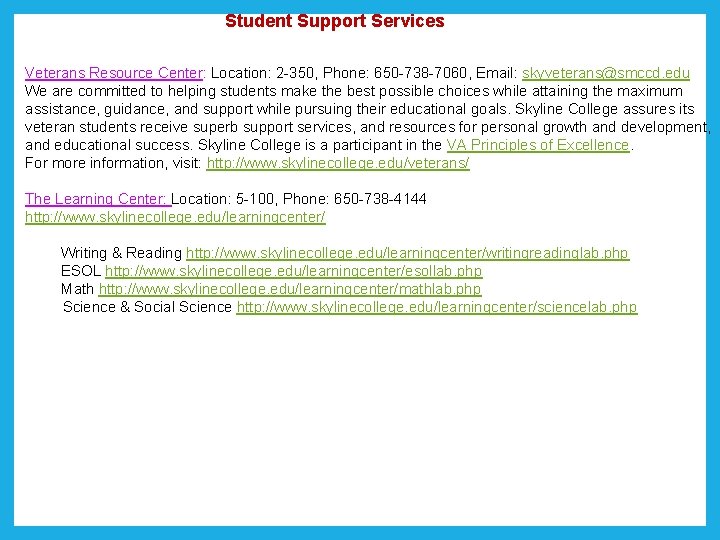  Student Support Services Veterans Resource Center: Location: 2 -350, Phone: 650 -738 -7060,