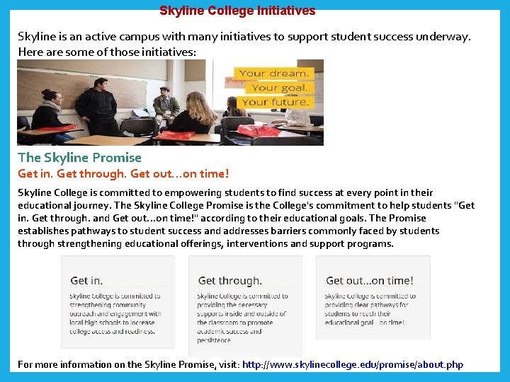  Skyline College Initiatives Skyline is an active campus with many initiatives to support