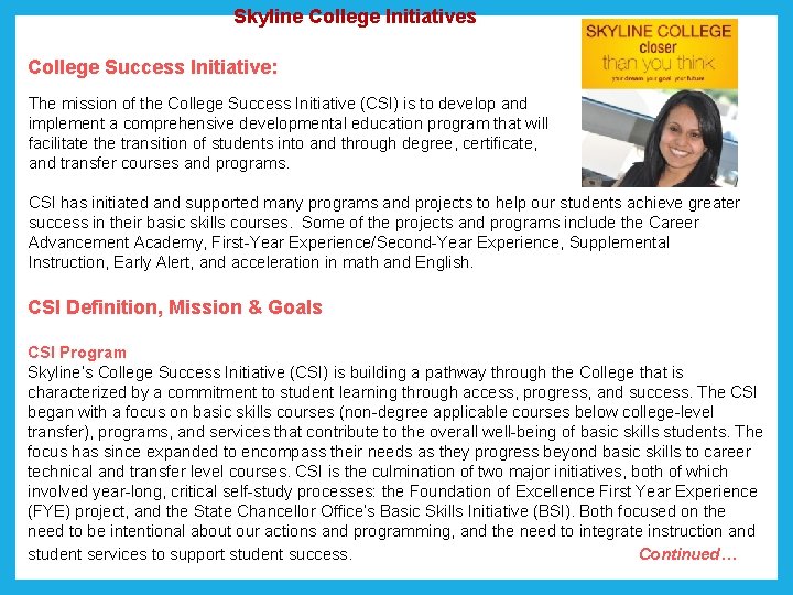 Skyline College Initiatives College Success Initiative: The mission of the College Success Initiative Skyline College Initiatives College Success Initiative: The mission of the College Success Initiative