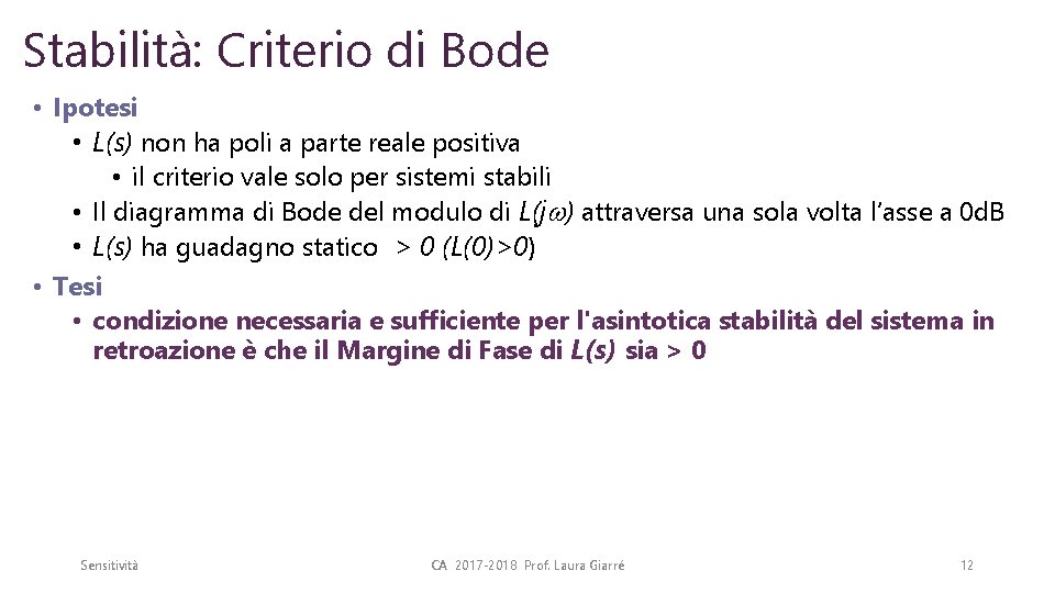Stabilità: Criterio di Bode • Ipotesi • L(s) non ha poli a parte reale