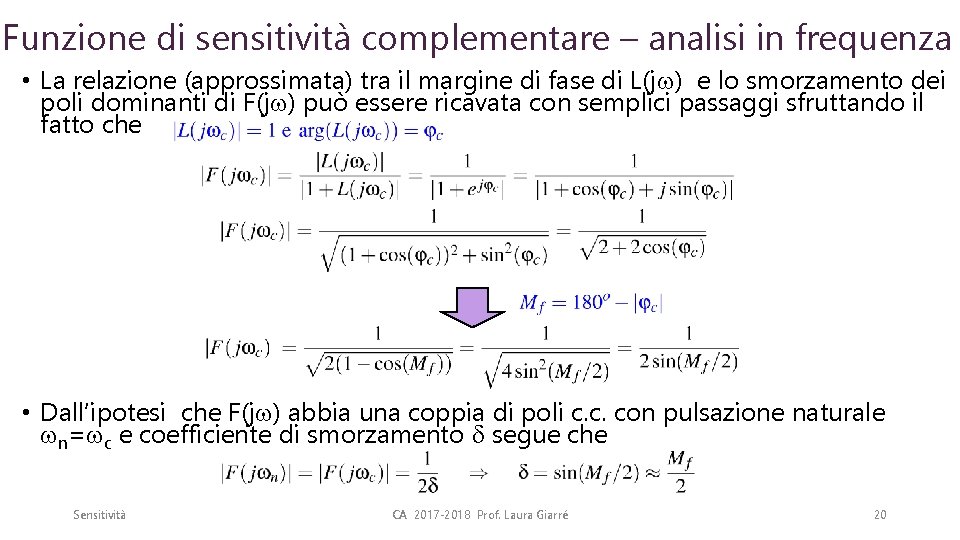 Funzione di sensitività complementare – analisi in frequenza • La relazione (approssimata) tra il