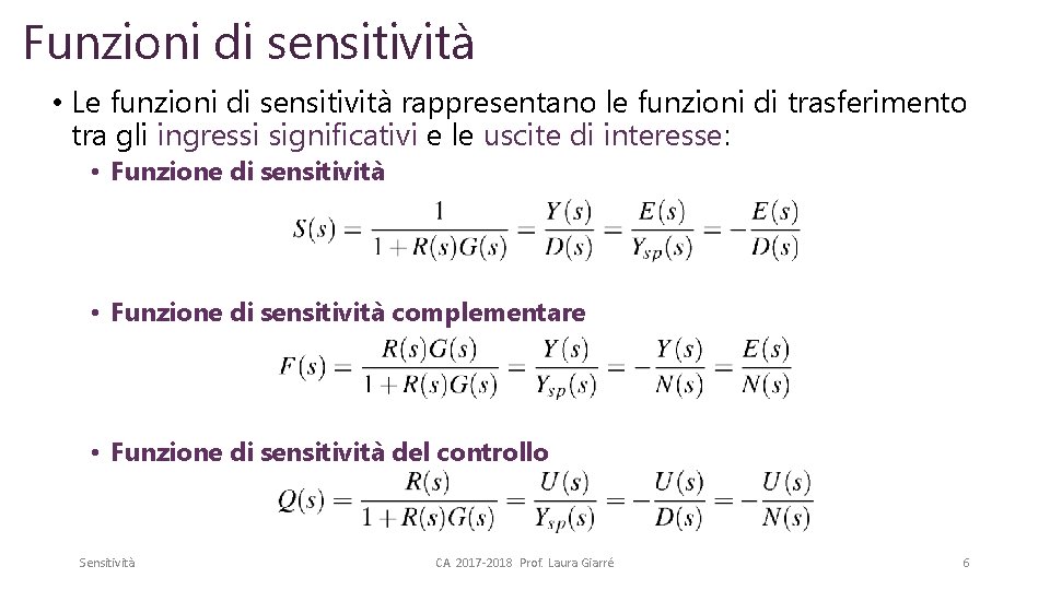 Funzioni di sensitività • Le funzioni di sensitività rappresentano le funzioni di trasferimento tra