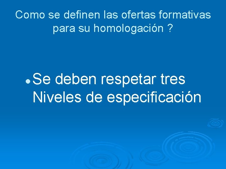 Como se definen las ofertas formativas para su homologación ? l Se deben respetar