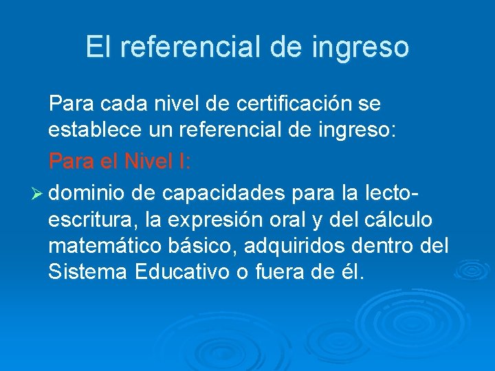 El referencial de ingreso Para cada nivel de certificación se establece un referencial de