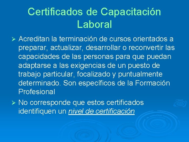 Certificados de Capacitación Laboral Acreditan la terminación de cursos orientados a preparar, actualizar, desarrollar
