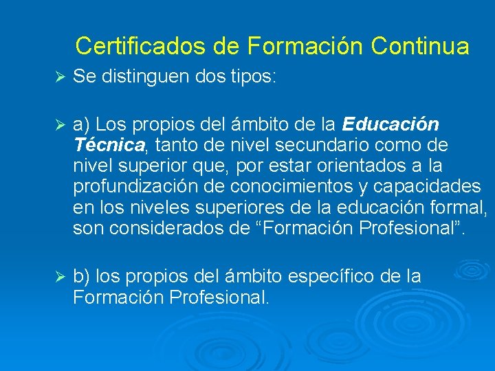 Certificados de Formación Continua Ø Se distinguen dos tipos: Ø a) Los propios del