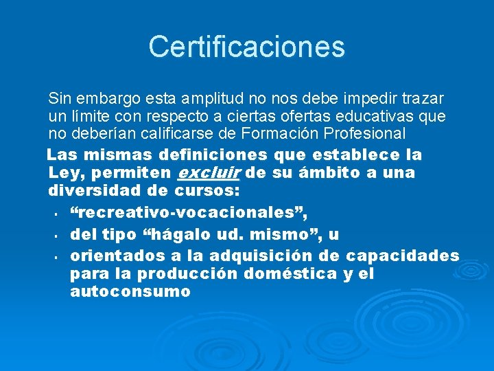 Certificaciones Sin embargo esta amplitud no nos debe impedir trazar un límite con respecto