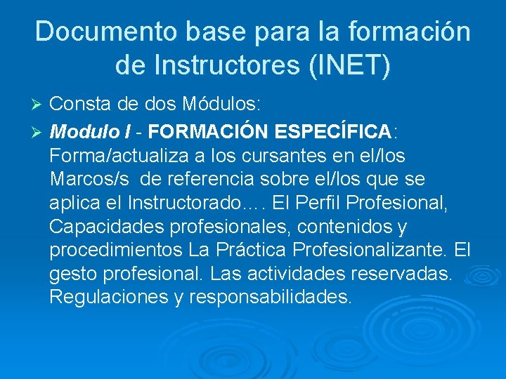 Documento base para la formación de Instructores (INET) Consta de dos Módulos: Ø Modulo