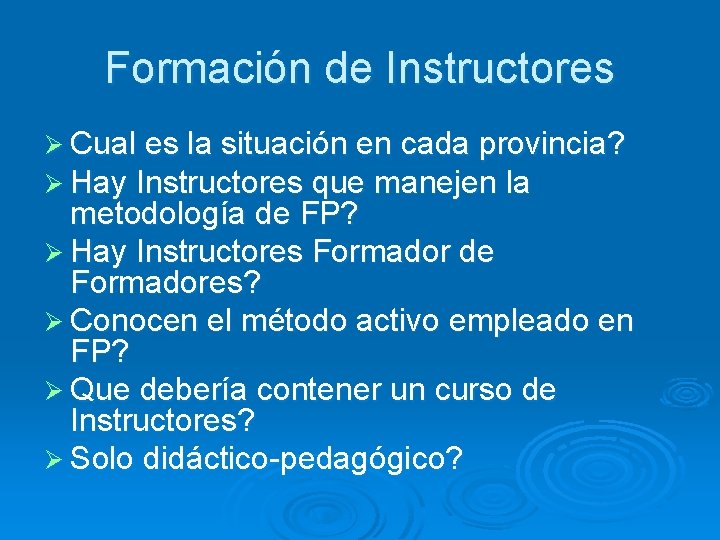 Formación de Instructores Ø Cual es la situación en cada provincia? Ø Hay Instructores