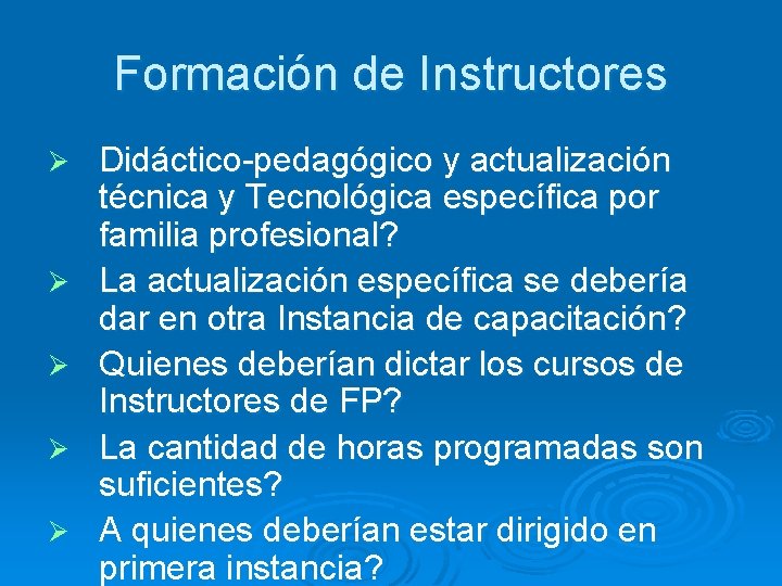 Formación de Instructores Ø Ø Ø Didáctico-pedagógico y actualización técnica y Tecnológica específica por