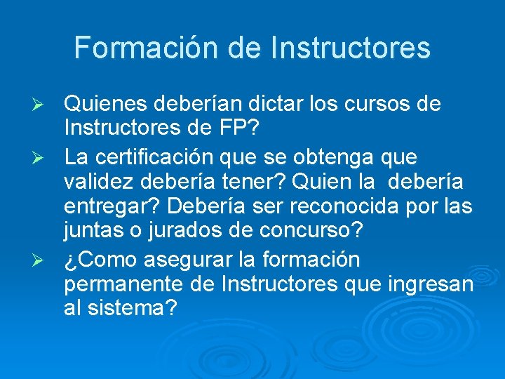 Formación de Instructores Quienes deberían dictar los cursos de Instructores de FP? Ø La