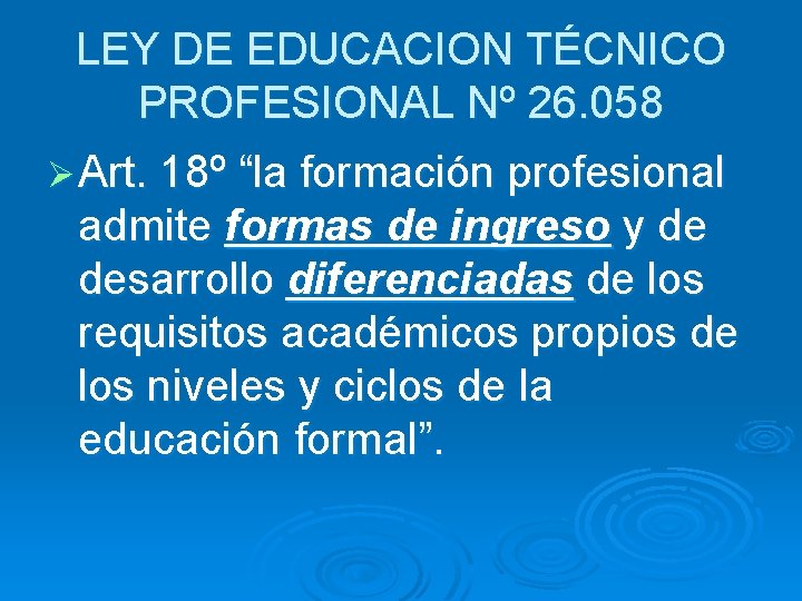 LEY DE EDUCACION TÉCNICO PROFESIONAL Nº 26. 058 Ø Art. 18º “la formación profesional