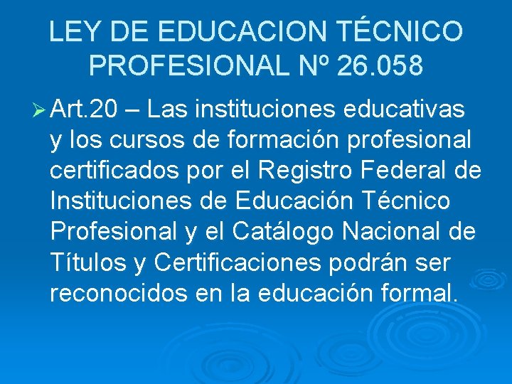 LEY DE EDUCACION TÉCNICO PROFESIONAL Nº 26. 058 Ø Art. 20 – Las instituciones