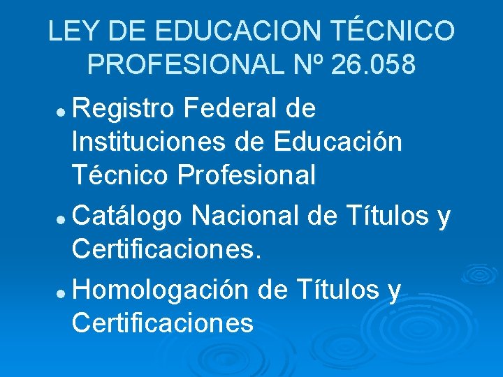 LEY DE EDUCACION TÉCNICO PROFESIONAL Nº 26. 058 Registro Federal de Instituciones de Educación