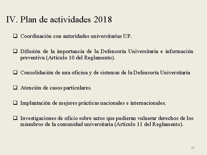 IV. Plan de actividades 2018 q Coordinación con autoridades universitarias UP. q Difusión de