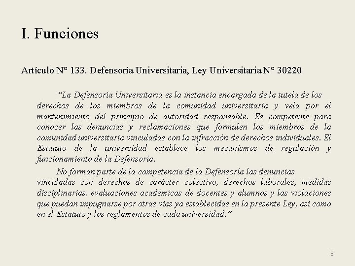 I. Funciones Artículo N° 133. Defensoría Universitaria, Ley Universitaria N° 30220 “La Defensoría Universitaria