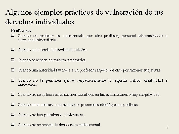 Algunos ejemplos prácticos de vulneración de tus derechos individuales Profesores q Cuando un profesor