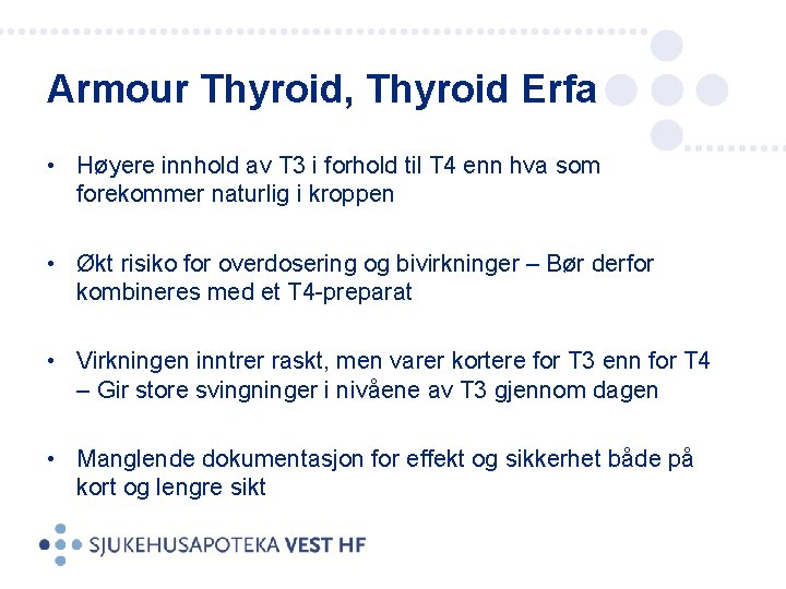 Armour Thyroid, Thyroid Erfa • Høyere innhold av T 3 i forhold til T