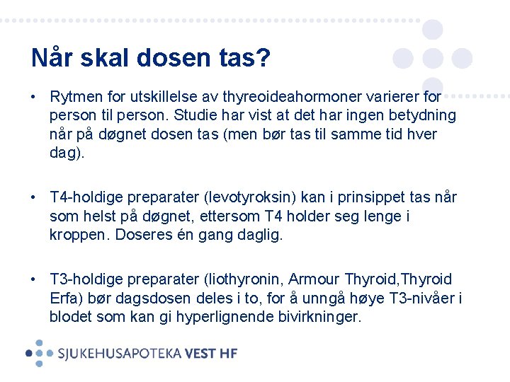 Når skal dosen tas? • Rytmen for utskillelse av thyreoideahormoner varierer for person til