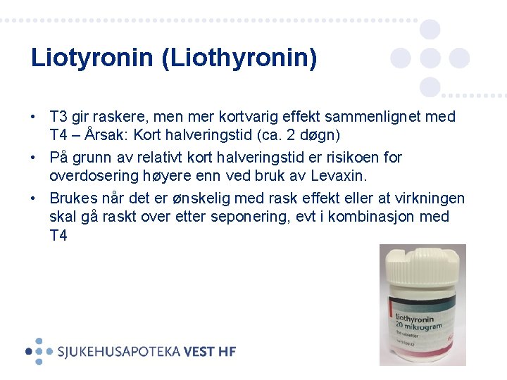 Liotyronin (Liothyronin) • T 3 gir raskere, men mer kortvarig effekt sammenlignet med T