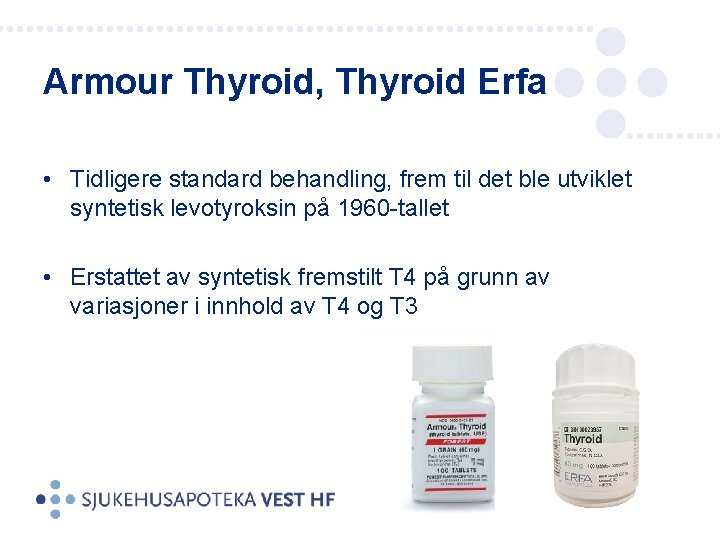 Armour Thyroid, Thyroid Erfa • Tidligere standard behandling, frem til det ble utviklet syntetisk