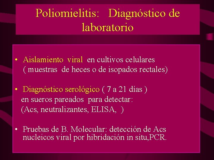 Poliomielitis: Diagnóstico de laboratorio • Aislamiento viral en cultivos celulares ( muestras de heces Poliomielitis: Diagnóstico de laboratorio • Aislamiento viral en cultivos celulares ( muestras de heces