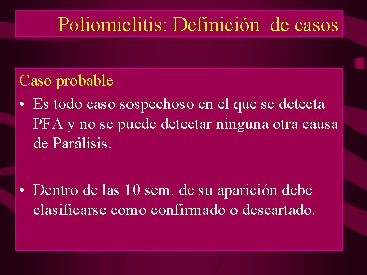 Poliomielitis: Definición de casos Caso probable • Es todo caso sospechoso en el que Poliomielitis: Definición de casos Caso probable • Es todo caso sospechoso en el que