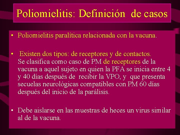 Poliomielitis: Definición de casos • Poliomielitis paralítica relacionada con la vacuna. • Existen dos Poliomielitis: Definición de casos • Poliomielitis paralítica relacionada con la vacuna. • Existen dos