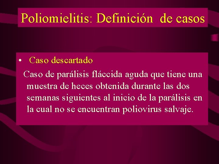 Poliomielitis: Definición de casos • Caso descartado Caso de parálisis fláccida aguda que tiene Poliomielitis: Definición de casos • Caso descartado Caso de parálisis fláccida aguda que tiene