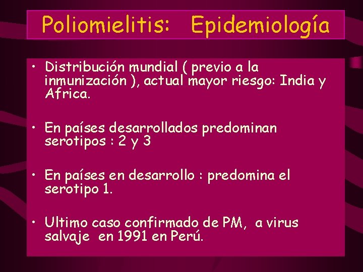 Poliomielitis: Epidemiología • Distribución mundial ( previo a la inmunización ), actual mayor riesgo: Poliomielitis: Epidemiología • Distribución mundial ( previo a la inmunización ), actual mayor riesgo: