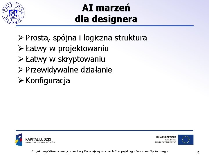 AI marzeń dla designera Ø Prosta, spójna i logiczna struktura Ø Łatwy w projektowaniu