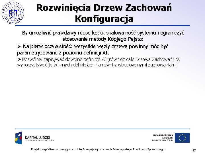 Rozwinięcia Drzew Zachowań Konfiguracja By umożliwić prawdziwy reuse kodu, skalowalność systemu i ograniczyć stosowanie