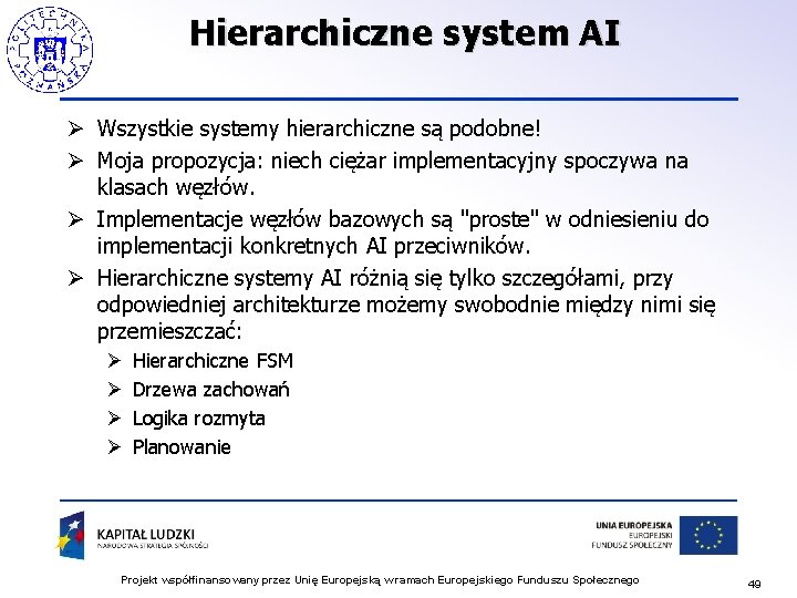 Hierarchiczne system AI Ø Wszystkie systemy hierarchiczne są podobne! Ø Moja propozycja: niech ciężar