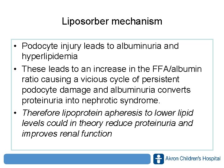 Liposorber mechanism • Podocyte injury leads to albuminuria and hyperlipidemia • These leads to