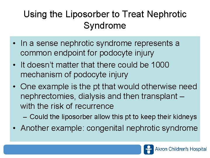 Using the Liposorber to Treat Nephrotic Syndrome • In a sense nephrotic syndrome represents