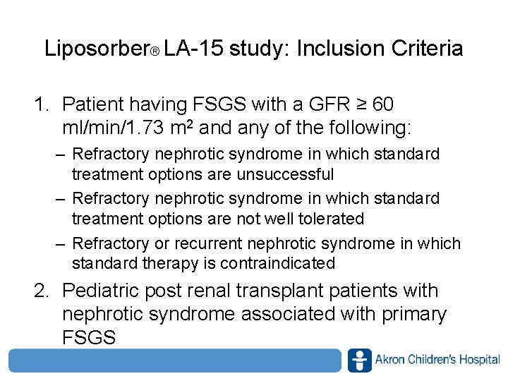 Liposorber® LA-15 study: Inclusion Criteria 1. Patient having FSGS with a GFR ≥ 60