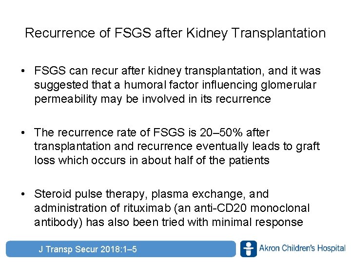 Recurrence of FSGS after Kidney Transplantation • FSGS can recur after kidney transplantation, and