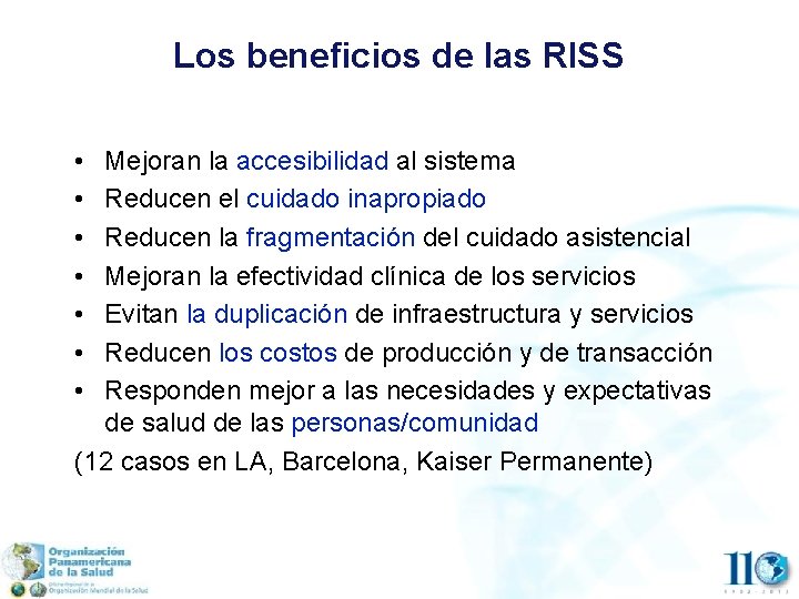 Los beneficios de las RISS • • Mejoran la accesibilidad al sistema Reducen el