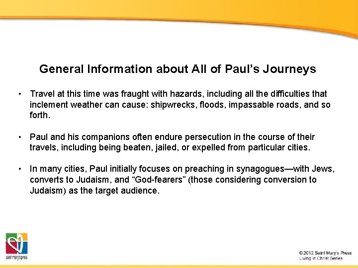 General Information about All of Paul’s Journeys • Travel at this time was fraught